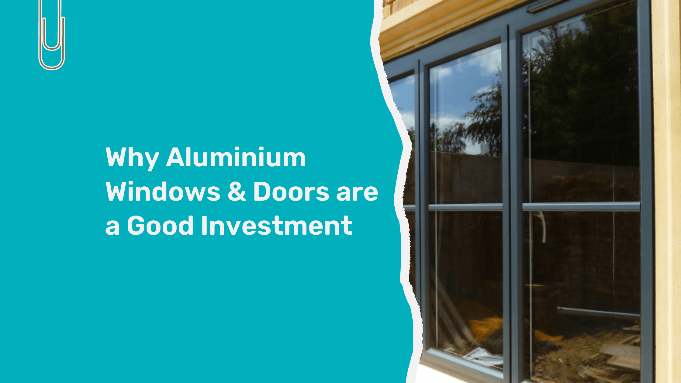 Why Aluminium Windows and Doors are a Good Investment
