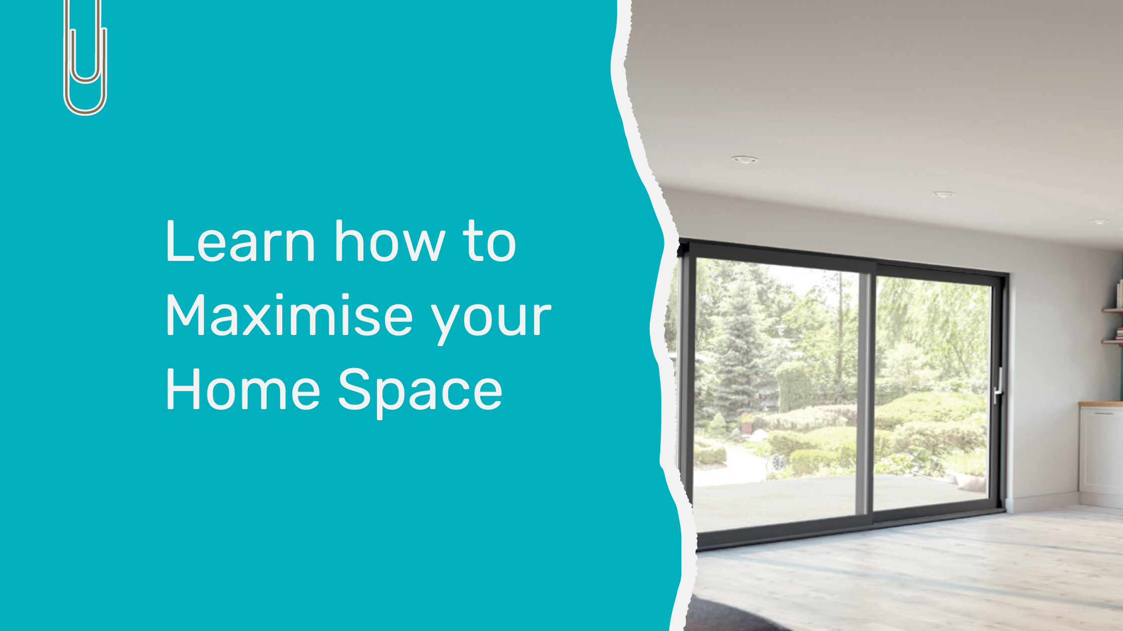 The Ultimate Guide: To Maximise your Home’s Space  