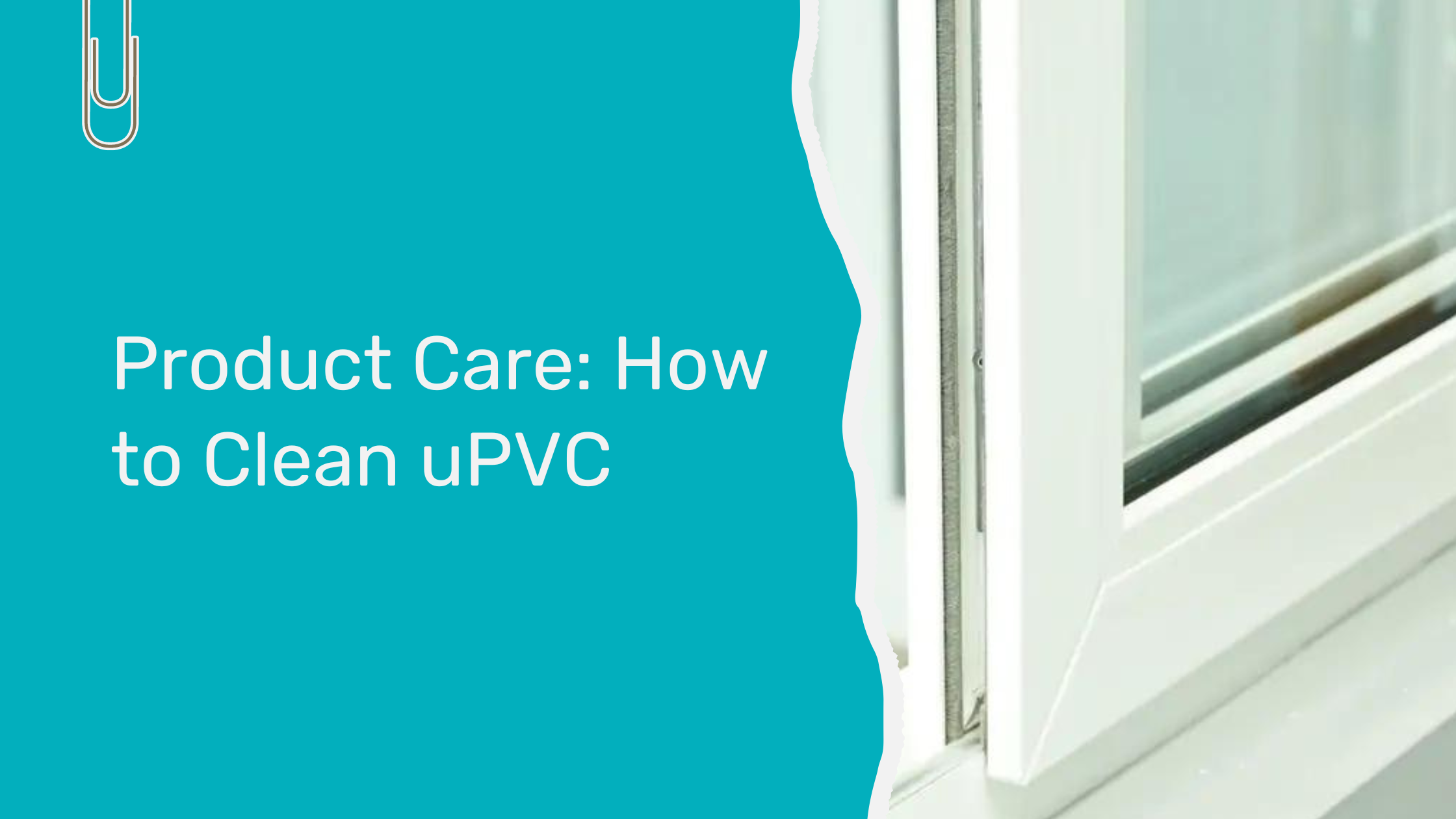 Product Care: How to Clean uPVC